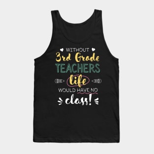 Without 3rd Grade Teachers Gift Idea - Funny Quote - No Class Tank Top